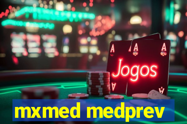 mxmed medprev